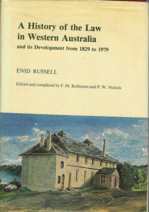 History of the Law in Western Australia and Its Development from 1829 to 1979, A
