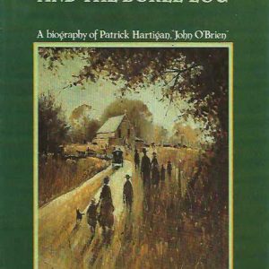 John O’Brien And The Boree Log: A Biography Of Patrick Hartigan