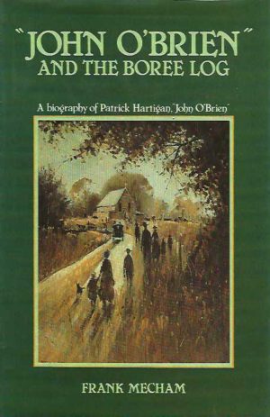 John O'Brien And The Boree Log: A Biography Of Patrick Hartigan