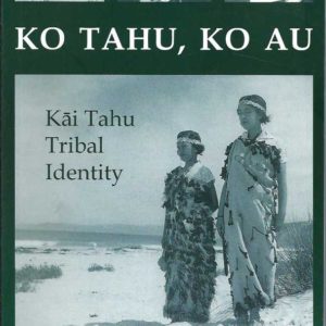 Ko Tahu, ko au : Kai Tahu tribal identity