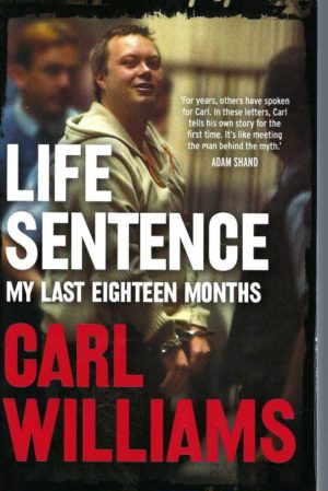 Life Sentence - My Last Eighteen Months (The prison letters.)