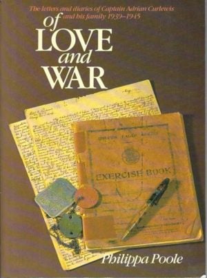 Of Love and War: The Letters and Diaries of Captain Adrian Curlewis and His Family, 1939-1945
