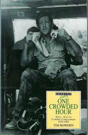 One Crowded Hour : Noel Davis, Combat Cameraman, 1934-85