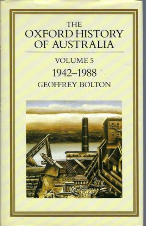 Oxford History of Australia, The: Volume 5: 1942-88 - The Middle Way
