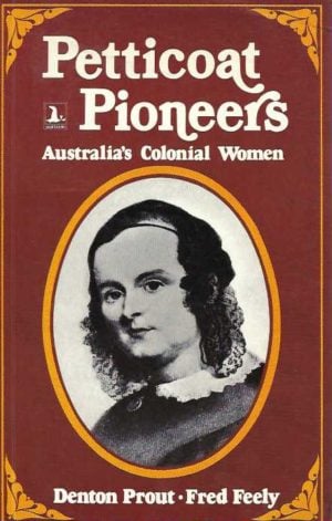 Petticoat Pioneers: Australia's Colonial Women