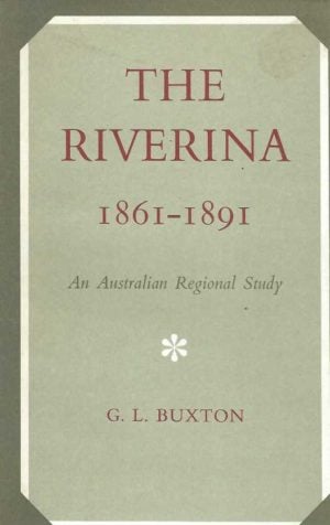 RIVERINA, The. 1861-1891 An Australian Regional Study.