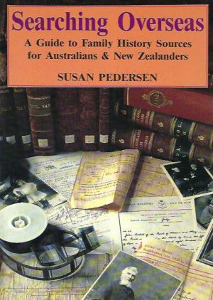 Researching overseas: A guide to family history sources for Australians & New Zealanders