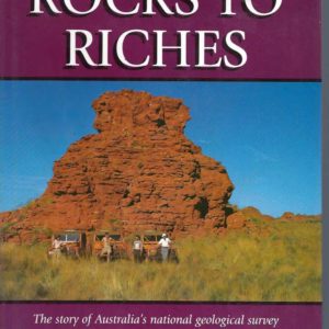 Rocks To Riches: The Story of Australia’s National Geological Survey