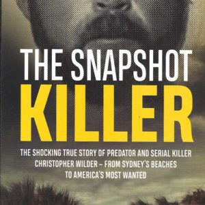 Snapshot Killer, The: The shocking true story of serial killer Christopher Wilder – from Sydney’s beaches to America’s Most Wanted