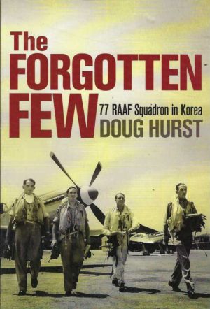 Forgotten Few, The: 77 RAAF Squadron in Korea