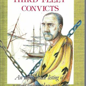 The Third Fleet Convicts : An alphabetical listing of names, giving place and date of Conviction, Length of Sentence and Ship of Transportation