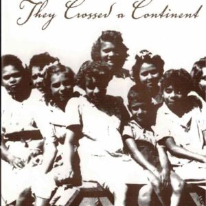 They Crossed a Continent. The Story of a Wartime Exodus from Croker Island to Sydney.