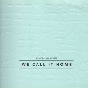 We Call It Home: Spinifex Hill Artists