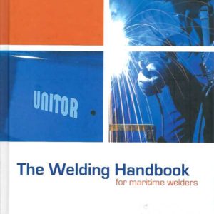 Welding Handbook, The: For Maritime Welders Welding and Related Processes for Repair and Maintenance Onboard