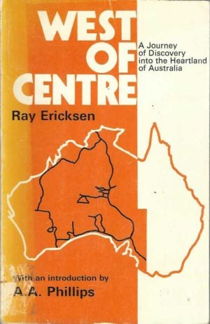 West of Centre - A Journey to Discovery Into the Heartland of Australia