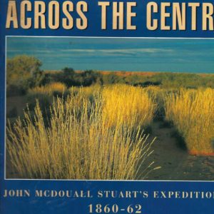 Across the Centre: John McDouall Stuart’s Expeditions 1860-62