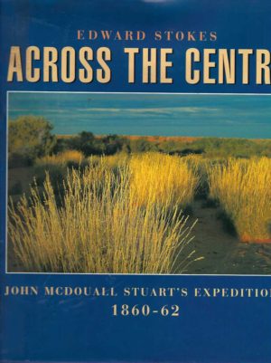 Across the Centre: John McDouall Stuart's Expeditions 1860-62