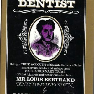 Amorous Dentist, The: Being a true account of the adulterous affairs, murderous deeds, and subsequent extraordinary trial of that