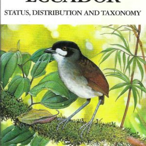 Birds of Ecuador, The. Volume 1: Status, Distribution and Taxonomy