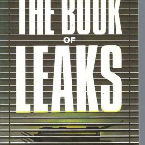 Book of Leaks, The: Exposes in Defence of the Public’s Right to Know
