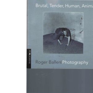 Brutal, Tender, Human, Animal: Roger Ballen, Photography