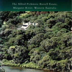 Castle Dangerous: The Alfred Pickmore Bussell Estate, Margaret River, Western Australia