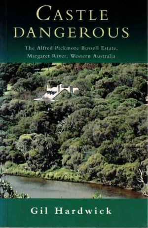 Castle Dangerous: The Alfred Pickmore Bussell Estate, Margaret River, Western Australia