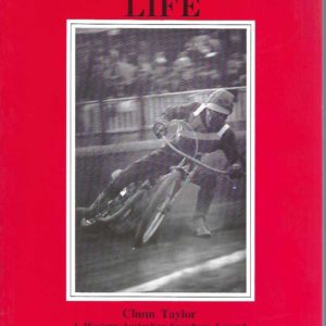 Dangerous Life, A: CHUM TAYLOR. A Western Australian Speedway Legend