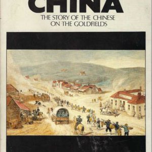 Diggers from China. The: The Story of the Chinese on the Goldfields