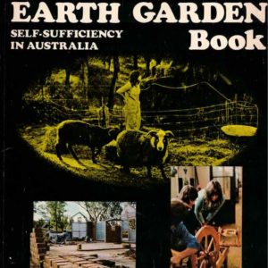 Earth Garden Book, The; Self-sufficiency in Australia