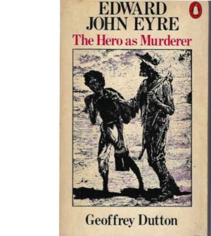 Edward John Eyre: The Hero as Murderer