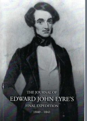 Journal of Edward John Eyre's Final Expedition, The: 1840 - 1841