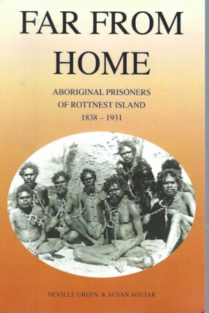 Far From Home: Aboriginal Prisoners of Rottnest Island, 1838-1931