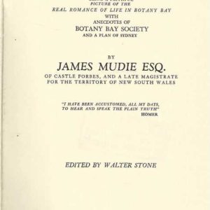 Felonry of New South Wales, The: Being a Faithful Picture of the Real Romance of Life in Botany Bay with Anecdotes of Botany Bay Society and a Plan of Sydney