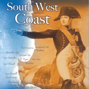 French Napoleonic Placenames Of The South West Coast / Heritage Trail Guide To French Napoleonic Period Names Along The South West Coast To Australia From Point Peron To Cape Leeuwin