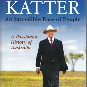 Incredible Race of People, An : The Passionate History of Australia
