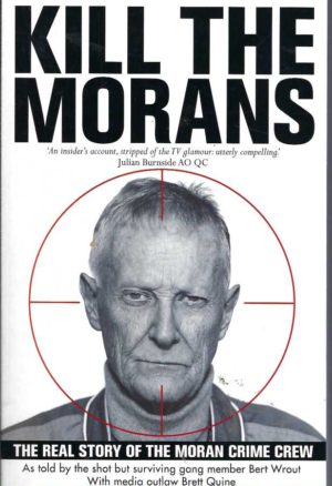 Kill the Morans: The Real Story of the Moran Crime Crew