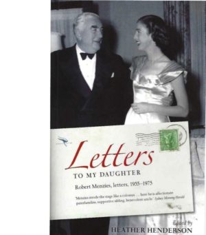 Letters to my Daughter. Robert Menzies, letters, 1955-1975