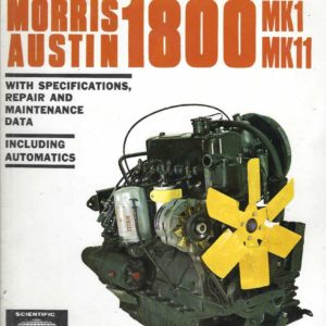 MORRIS AUSTIN 1800 Mk1, Mk11 with Specifications, Repair and Maintenance Data Including Automatics