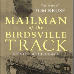 Mailman of the Birdsville Track : The Story of Tom Kruse