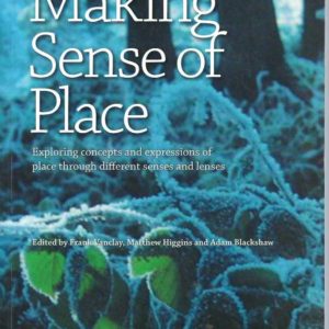 Making Sense of Place: Exploring Concepts and Expressions of Place Through Different Senses and Lenses