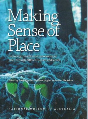 Making Sense of Place: Exploring Concepts and Expressions of Place Through Different Senses and Lenses