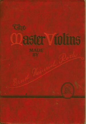 Master Violins Made by Ernst Heinrich Roth, The