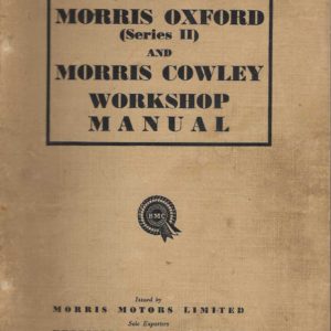 Morris Oxford (Series II) and Morris Cowley WORKSHOP MANUAL