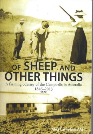 Of Sheep and Other Things: A Farming Odyssey of the Campbells in Australia 1846-2013