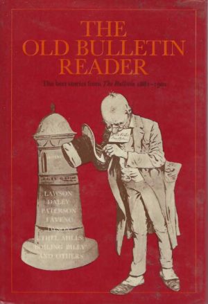 Old Bulletin Reader, The: The Best stories from The Bulletin, 1881 - 1901
