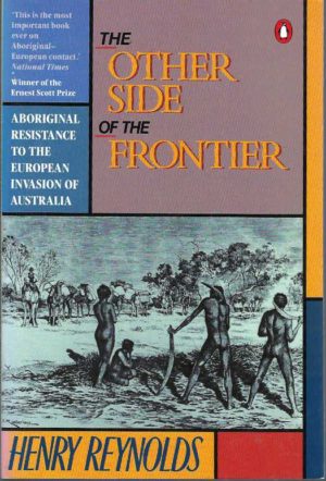 Other Side of the Frontier, The: Aboriginal Resistance to the European Invasion of Australia
