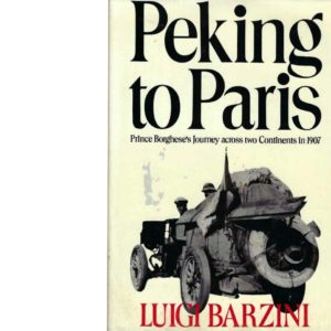 PEKING TO PARIS: Prince Borghese’s Journey Across Two Continents in 1907