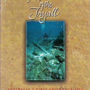 Phantoms of the Tryall. A documented Account of Australia’s First Shipwreck 1622