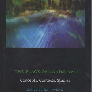 Place of Landscape, The : Concepts, Contexts, Studies
